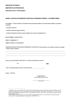 Prošnja za izpis potrdila iz kazenske evidence fizičnih oseb - Vsak posameznik lahko zahteva izpis osebnih podatkov, ki so vsebovani v vseh treh kazenskih evidencah (iz kazenske evidence, evidence vzgojnih ukrepov, evidence izbrisanih obsodb za kazniva dejanja zoper spolno nedotakljivost) in se nanašajo nanj.
V postopku prijave na razpis za delovno mesto potrdila iz kazenske evidence ni potrebno priložiti, saj zadostuje že podpisana izjava kandidata za zasedbo delovnega mesta, iz katere smiselno izhaja, da oseba ni zabeležena v kazenski evidenci.